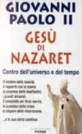 Gesù di Nazaret. Centro dell'universo e del tempo