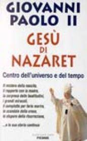 Gesù di Nazaret. Centro dell'universo e del tempo