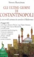 Gli ultimi giorni di Costantinopoli. Le otto terribili settimane che sconvolsero il Mediterraneo