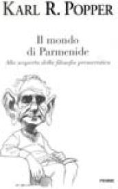 Il mondo di Parmenide. Alla scoperta della filosofia presocratica