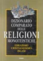 Dizionario comparato delle religioni monoteistiche. Ebraismo, cristianesimo, Islam