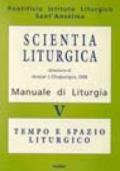 Scientia liturgica. Manuale di liturgia. 5.Tempo e spazio liturgico