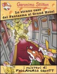 Lo strano caso del fantasma al Grand Hotel. Ediz. illustrata