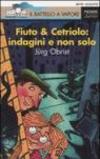 Fiuto & Cetriolo: indagini e non solo