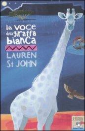 La voce della giraffa bianca. Ediz. illustrata