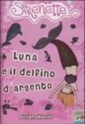 Luna e il delfino d'argento. Sirenette. Ediz. illustrata: 3