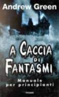 A caccia di fantasmi. Manuale per principianti