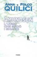 Amundsen. L'uomo che sfidò i ghiacci