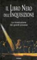 Il libro nero dell'inquisizione. La ricostruzione dei grandi processi