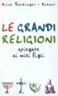 Le grandi religioni spiegate ai miei figli. Ebraismo, cristianesimo, Islam, buddismo