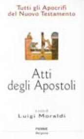 Apocrifi del nuovo testamento. 2.Atti degli apostoli