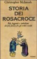 Storia dei Rosacroce. Riti, leggende e simbolismi del più famoso fra gli ordini occulti
