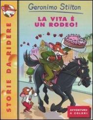 La vita è un rodeo! Ediz. illustrata