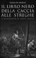 Il libro nero della caccia alle streghe. La ricostruzione dei grandi processi