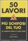 Cinquanta lavori più schifosi del tuo. Al peggio non c'è mai fine. Ediz. illustrata