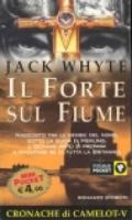 Il forte sul fiume. Le cronache di Camelot: 5