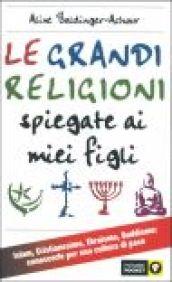 Le grandi religioni spiegate ai miei figli. Islam, Cristianesimo, Ebraismo, Buddismo