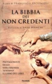 La Bibbia dei non credenti. I protagonisti della vita italiana davanti al libro dei libri