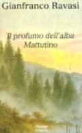 Il profumo dell'alba. Mattutino