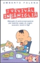 Survival in famiglia. Manuale di autoconservazione per mamme, papà, zii, cugini, suocere, nuore e figli