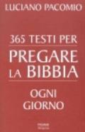 Trecentossentacinque testi per pregare la Bibbia ogni giorno