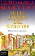 Sulle strade del Signore. Meditazioni per ogni giorno