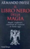Il libro nero della magia. Maghi, truffatori, ciarlatani & cialtroni in Italia oggi