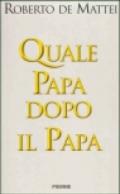 Quale papa dopo il papa