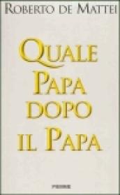 Quale papa dopo il papa