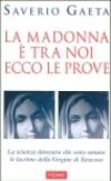 La Madonna è tra noi. Ecco le prove