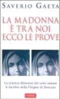 La Madonna è tra noi. Ecco le prove