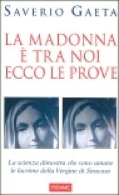 La Madonna è tra noi. Ecco le prove