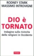 Dio è tornato. Indagine sulla rivincita delle religioni in Occidente