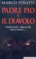 Padre Pio e il diavolo. Gabriele Amorth racconta...