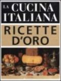 La cucina italiana. Ricette d'oro