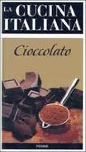 La cucina italiana. Cioccolato