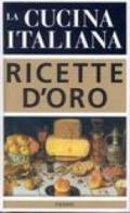 La cucina italiana. Ricette d'oro