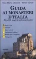 Guida ai monasteri d'Italia. Oltre 500 luoghi di antica spiritualità