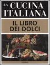 La cucina italiana. Il libro dei dolci