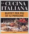 La cucina italiana. Buffet per più di 12 persone