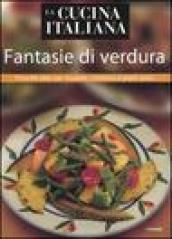 La cucina italiana. Fantasie di verdura