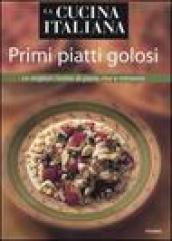 La cucina italiana. Primi piatti golosi. Le migliori ricette di pasta, riso e minestre