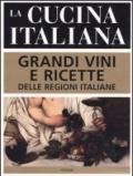 La cucina italiana. Grandi vini e ricette delle regioni italiane
