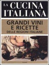 La cucina italiana. Grandi vini e ricette delle regioni italiane