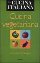 Cucina vegetariana. Con ricette Vegan