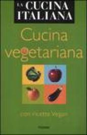 Cucina vegetariana. Con ricette Vegan