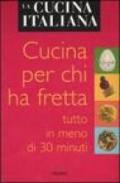 La cucina italiana. Cucina per chi ha fretta