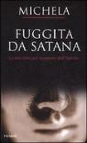 Fuggita da Satana. La mia lotta per scappare dall'inferno