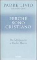 Perché sono cristiano. Da Medjugorje a Radio Maria