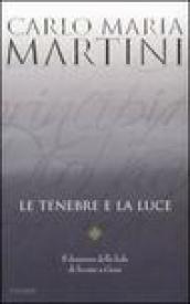 Le tenebre e la luce. Il dramma della fede di fronte a Gesù